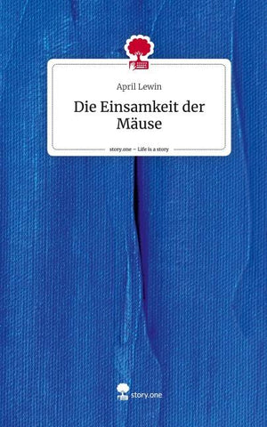 Die Einsamkeit der Mäuse. Life is a Story - story.one