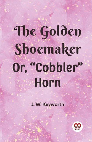 The Golden Shoemaker Or, "Cobbler" Horn