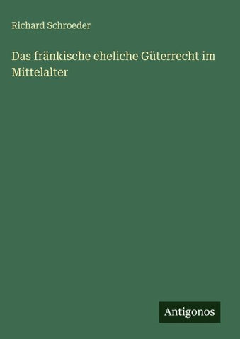 Das fränkische eheliche Güterrecht im Mittelalter