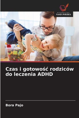 Czas i gotowo¿¿ rodziców do leczenia ADHD