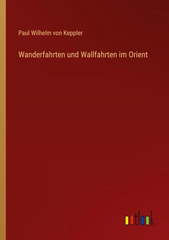 Wanderfahrten und Wallfahrten im Orient