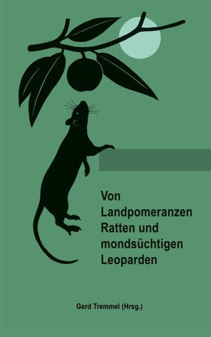 Von Landpomeranzen, Ratten und mondsüchtigen Leoparden