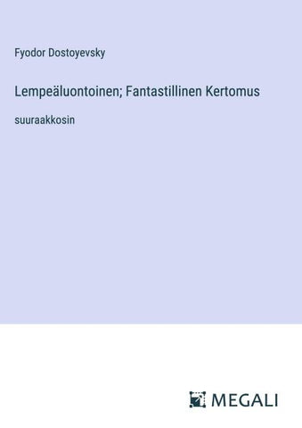 Lempeäluontoinen; Fantastillinen Kertomus