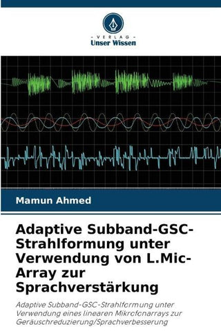 Adaptive Subband-GSC-Strahlformung unter Verwendung von L.Mic-Array zur Sprachverstärkung