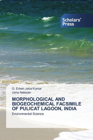 MORPHOLOGICAL AND BIOGEOCHEMICAL FACSIMILE OF PULICAT LAGOON, INDIA