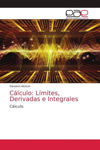 Cálculo: Límites, Derivadas e Integrales