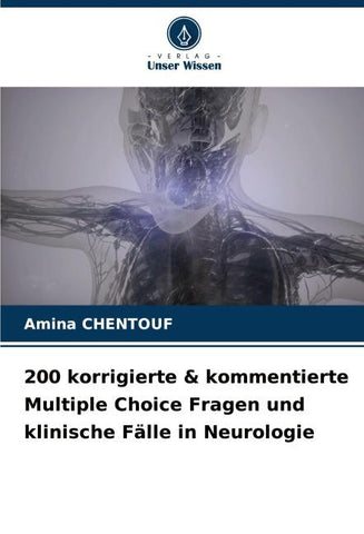 200 korrigierte & kommentierte Multiple Choice Fragen und klinische Fälle in Neurologie