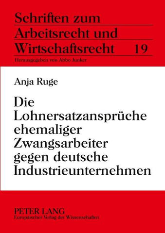 Die Lohnersatzansprüche ehemaliger Zwangsarbeiter gegen deutsche Industrieunternehmen
