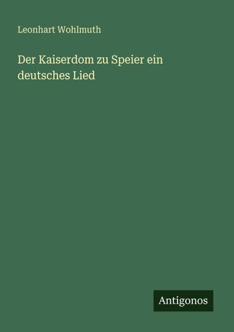 Der Kaiserdom zu Speier ein deutsches Lied