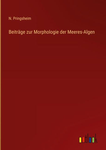 Beiträge zur Morphologie der Meeres-Algen