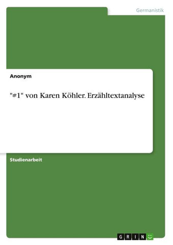 "#1" von Karen Köhler. Erzähltextanalyse