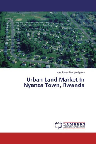 Urban Land Market In Nyanza Town, Rwanda