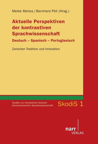 Aktuelle Perspektiven der kontrastiven Sprachwissenschaft. Deutsch - Spanisch - Portugiesisch