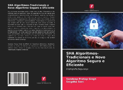 SHA Algoritmos-Tradicionais e Novo Algoritmo Seguro e Eficiente