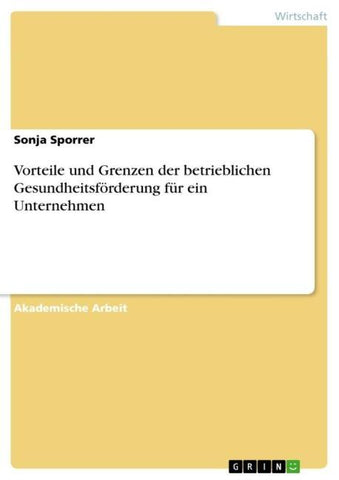 Vorteile und Grenzen der betrieblichen Gesundheitsförderung für ein Unternehmen
