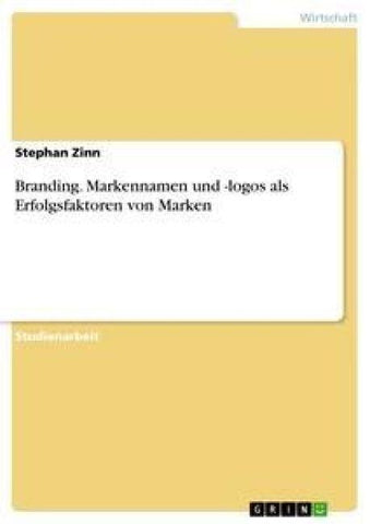Branding. Markennamen und -logos als Erfolgsfaktoren von Marken