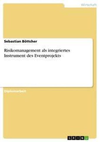 Risikomanagement als integriertes Instrument des Eventprojekts