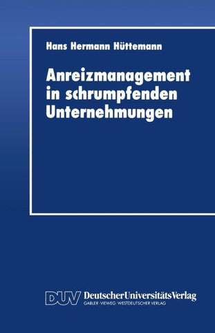 Anreizmanagement in schrumpfenden Unternehmungen