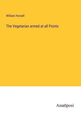 The Vegetarian armed at all Points