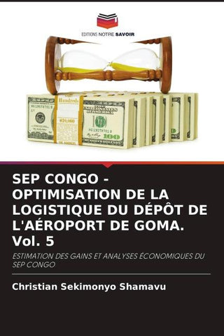 SEP CONGO - OPTIMISATION DE LA LOGISTIQUE DU DÉPÔT DE L'AÉROPORT DE GOMA. Vol. 5