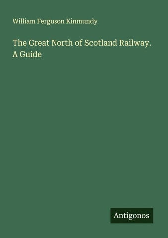 The Great North of Scotland Railway. A Guide