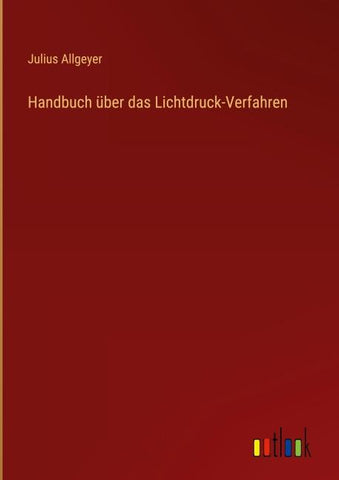 Handbuch über das Lichtdruck-Verfahren
