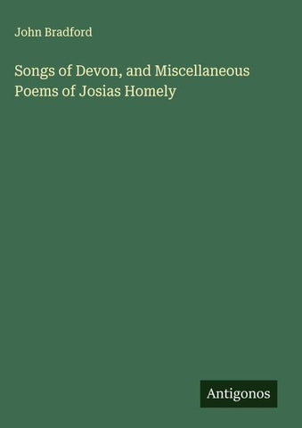 Songs of Devon, and Miscellaneous Poems of Josias Homely