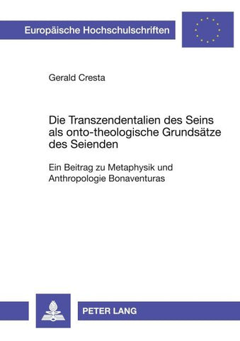 Die Transzendentalien des Seins als onto-theologische Grundsätze des Seienden