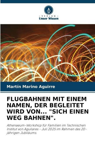 FLUGBAHNEN MIT EINEM NAMEN, DER BEGLEITET WIRD VON... "SICH EINEN WEG BAHNEN".