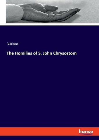The Homilies of S. John Chrysostom