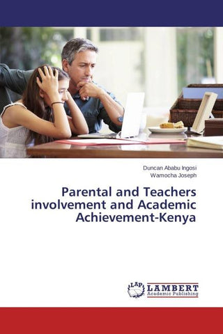 Parental and Teachers involvement and Academic Achievement-Kenya