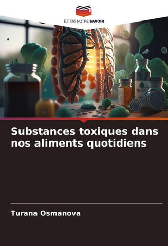 Substances toxiques dans nos aliments quotidiens