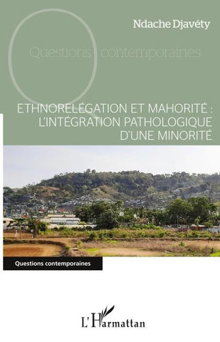 Ethnorelégation et mahorité : l'intégration pathologique d'une minorité
