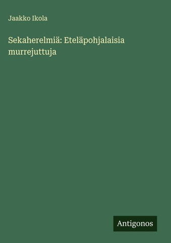 Sekaherelmiä: Eteläpohjalaisia murrejuttuja
