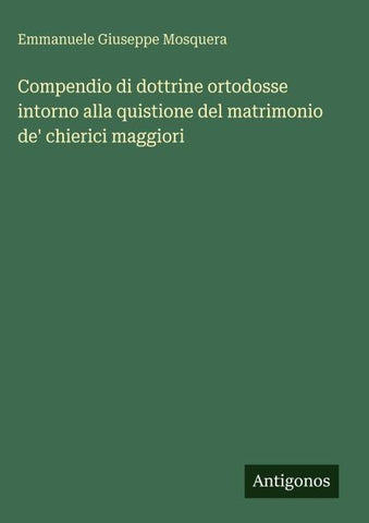 Compendio di dottrine ortodosse intorno alla quistione del matrimonio de' chierici maggiori