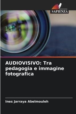 AUDIOVISIVO: Tra pedagogia e immagine fotografica