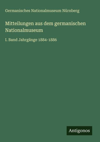 Mitteilungen aus dem germanischen Nationalmuseum