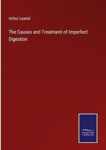 The Causes and Treatment of Imperfect Digestion