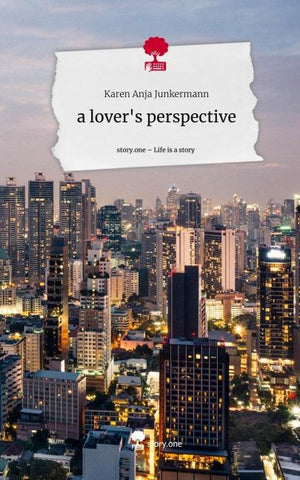 a lover's perspective. Life is a Story - story.one