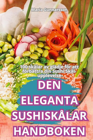 DEN ELEGANTA SUSHISKÅLAR HANDBOKEN