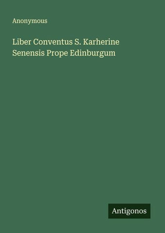 Liber Conventus S. Karherine Senensis Prope Edinburgum