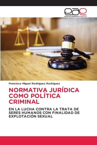 NORMATIVA JURÍDICA COMO POLÍTICA CRIMINAL