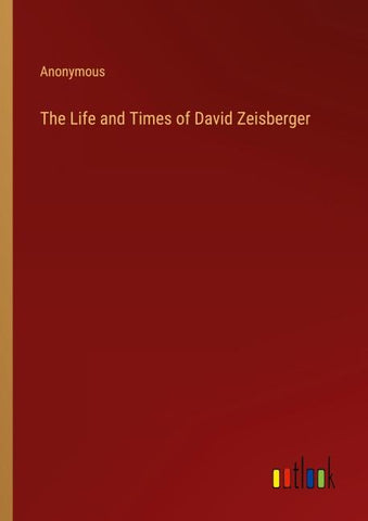 The Life and Times of David Zeisberger