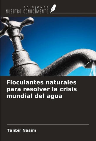 Floculantes naturales para resolver la crisis mundial del agua