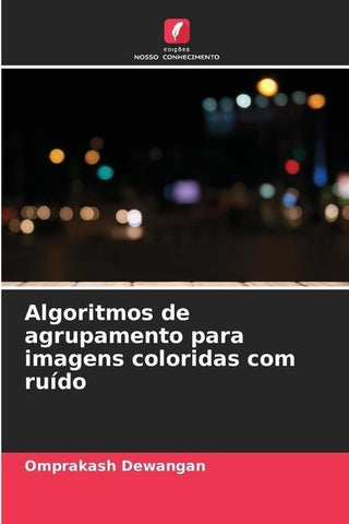 Algoritmos de agrupamento para imagens coloridas com ruído