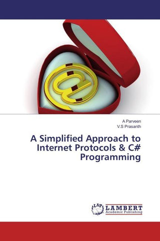 A Simplified Approach to Internet Protocols & C# Programming