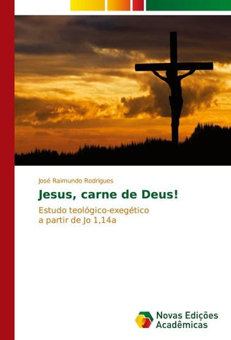 Jesus, carne de Deus!