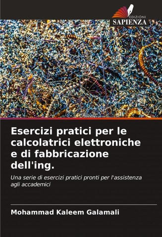 Esercizi pratici per le calcolatrici elettroniche e di fabbricazione dell'ing.