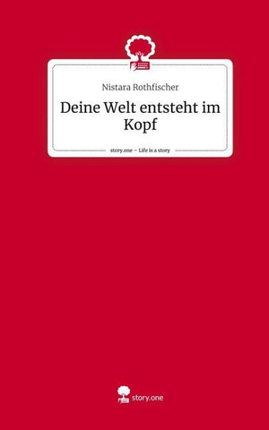 Deine Welt entsteht im Kopf. Life is a Story - story.one