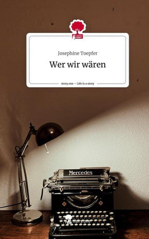 Wer wir wären. Life is a Story - story.one